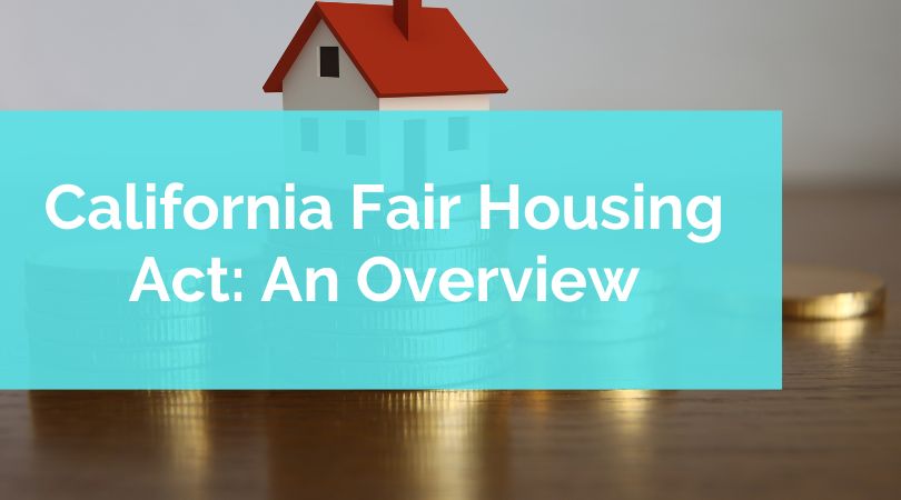 California Fair Housing Act: An Overview